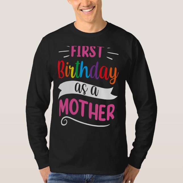 It's My First Birthday As A Mother Mom Mommy Party T-Shirt (Front)