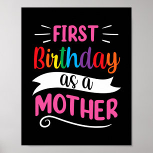 It's My First Birthday As A Mother Mom Mommy Poster