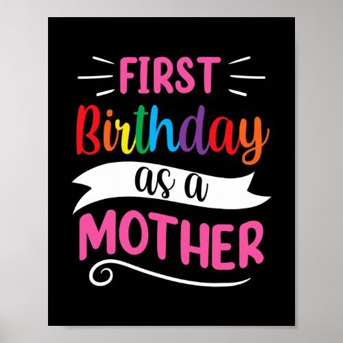 Its My First Birthday As A Mother Mom Mommy Poster