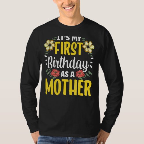 Its My First Birthday As A Mother Mommy Party Mom T_Shirt