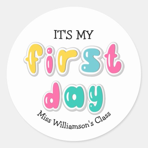 ITS MY FIRST DAY Teacher Class Classic Round Sticker