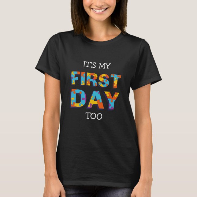 IT'S MY FIRST DAY TOO Jigsaw Pre-school Mom T-Shirt (Front)