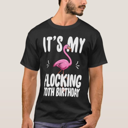 Its My Flocking 70th Birthday Funny Pink Flamingo T_Shirt