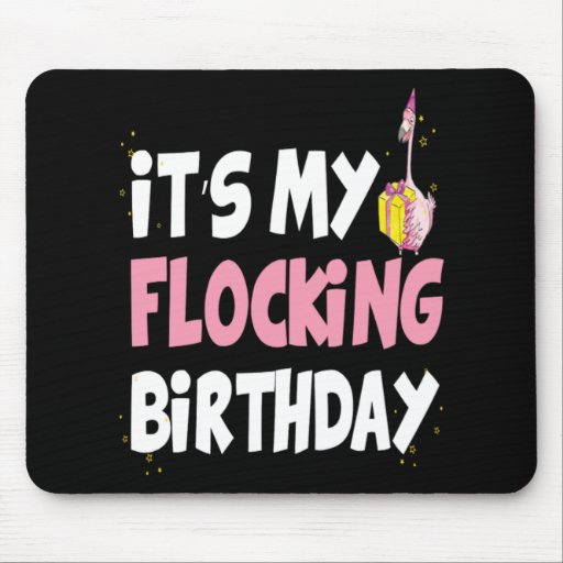 Its My Flocking Birthday Flamingo Theme Gift Mouse Pad