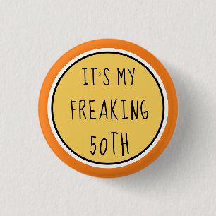 It's My Freaking 50th or Any Age Fun Birthday Gift Button