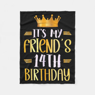 Its My Friends 14th Birthday Happy 14 Years Old _1 Fleece Blanket