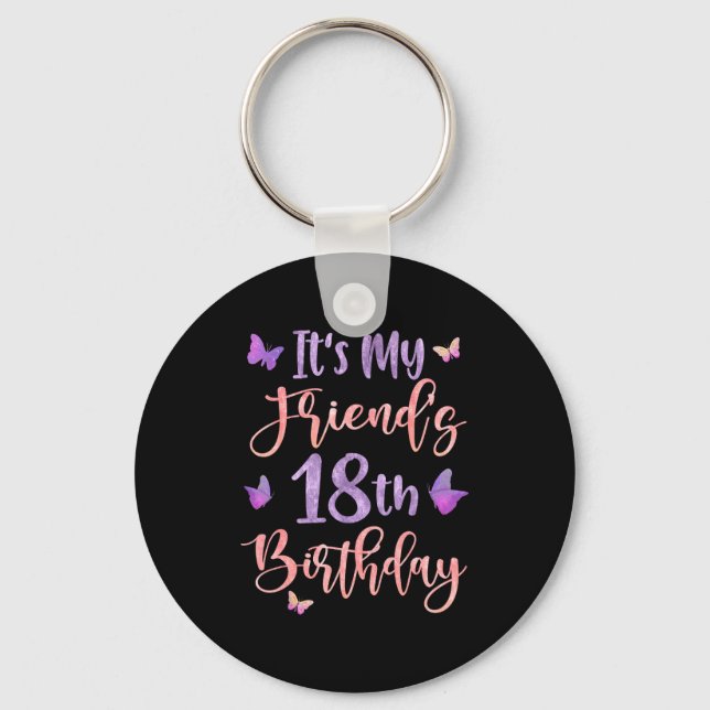 Its My Friends 18th Birthday Butterfly Happy 18 Ye Keychain (Front)