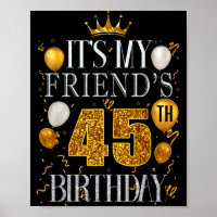Its My Friends 45th Birthday Happy Birthday 45 Yea
