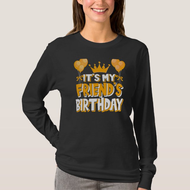 It's My Friend's Birthday Celebration Family Match T-Shirt (Front)