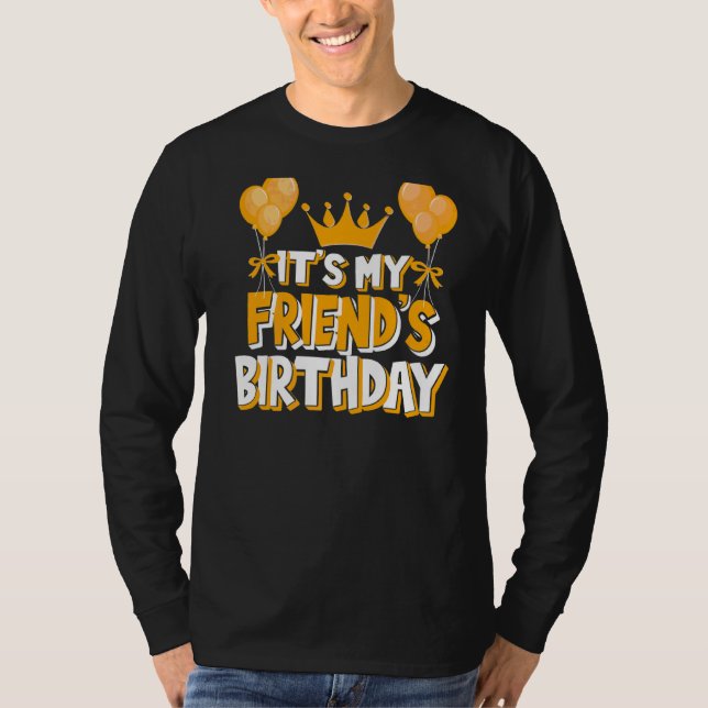 It's My Friend's Birthday Celebration Family Match T-Shirt (Front)