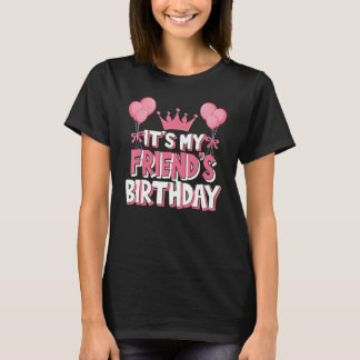 It's My Friend's Birthday Celebration T-Shirt