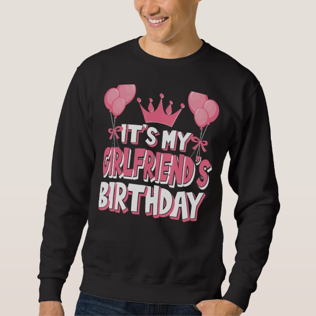 It's My Girlfriend's Birthday Celebration Sweatshirt (Front)