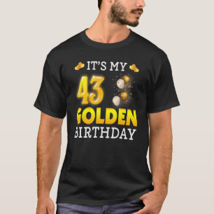 It's My Golden Birthday 43rd Birthday For Men Wom T-Shirt
