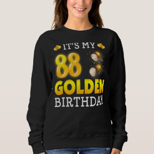 It's My Golden Birthday 88th Birthday For Men Wom Sweatshirt