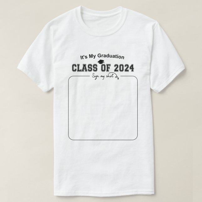 It's My Graduation Class of 2024 Sign My Shirt (Design Front)