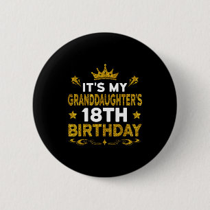 Its My Granddaughters 18th Birthday Happy 18 Years Button