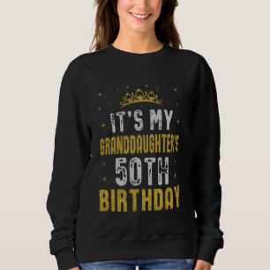 It's My Granddaughter's 50th Birthday 1975 50 Year Sweatshirt