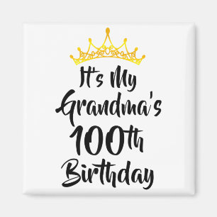Its My Grandmas 100th Birthday Crown Happy 100 Yea Magnet