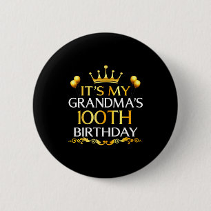 Its My Grandmas 100th Birthday Happy Birthday 100  Button