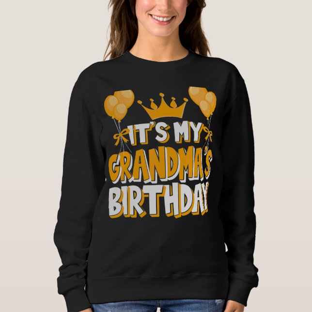 It's My Grandma's Birthday Celebration Family Matc Sweatshirt (Front)