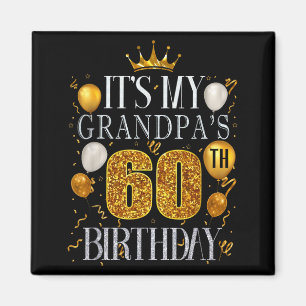 Its My Grandpas 60th Birthday Happy Birthday 60 Ye Magnet