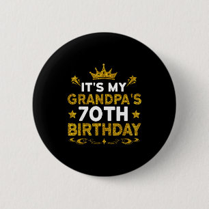 Its My Grandpas 70th Birthday Happy Birthday 70 Ye Button