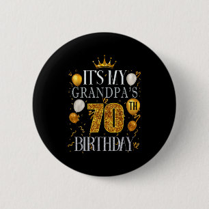 Its My Grandpas 70th Birthday Happy Birthday 70 Ye Button