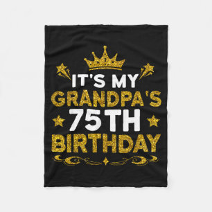 Its My Grandpas 75th Birthday Happy Birthday 75 Ye Fleece Blanket