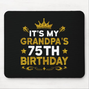 Its My Grandpas 75th Birthday Happy Birthday 75 Ye Mouse Pad