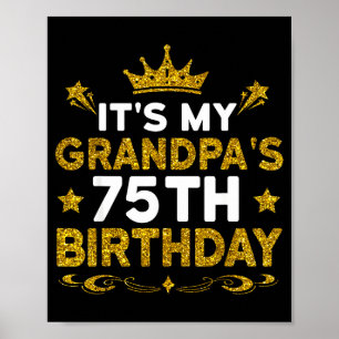 Its My Grandpas 75th Birthday Happy Birthday 75 Ye Poster