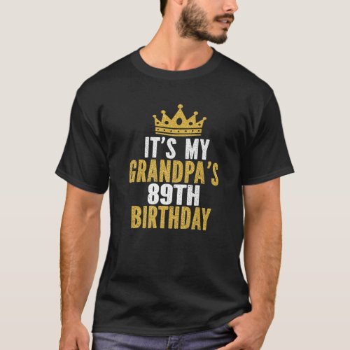 Its My Grandpas 89Th Birthday 89 Years Old Men T_Shirt