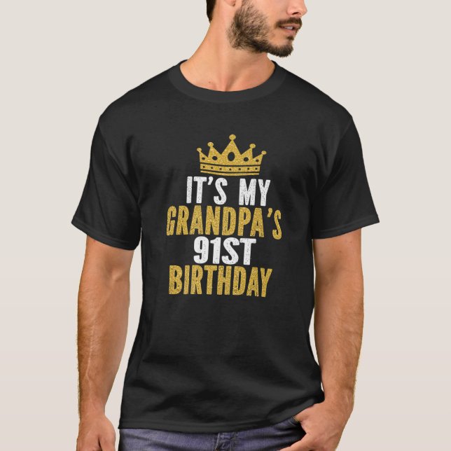 It's My Grandpa's 91St Birthday 91 Years Old Men T-Shirt (Front)
