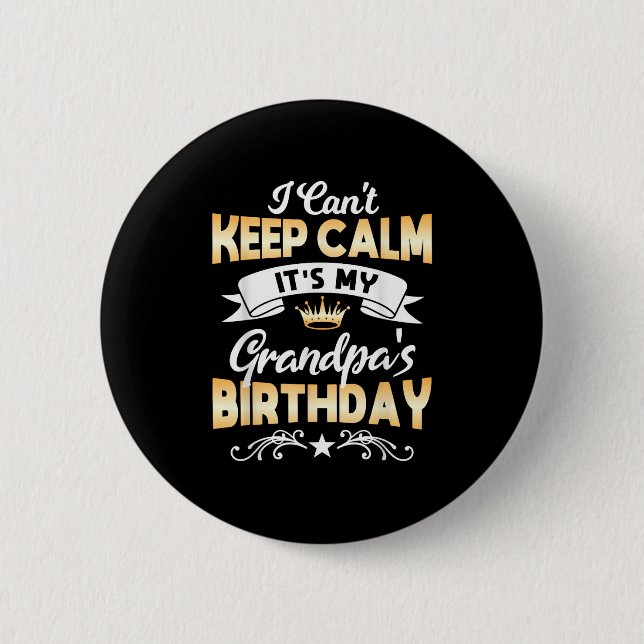 It's My Grandpa's Birthday Shirt I Can't Keep Calm Button (Front)