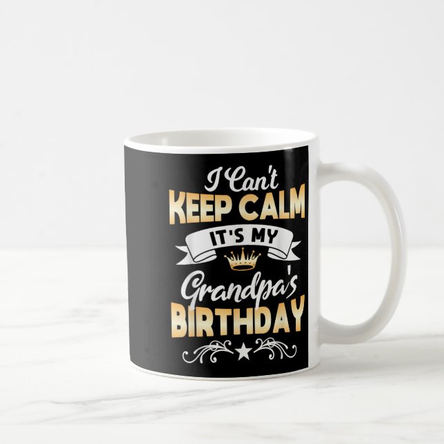 It's My Grandpa's Birthday Shirt I Can't Keep Calm Coffee Mug (Right)