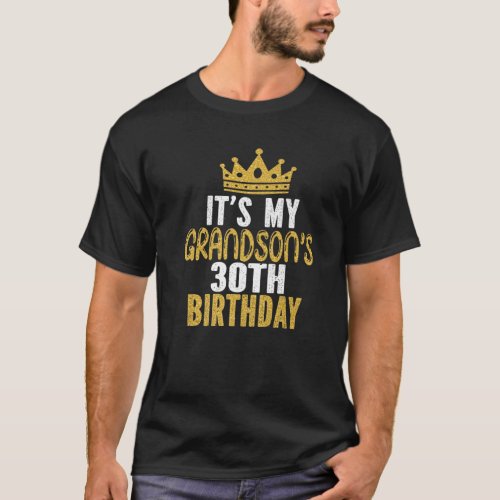Its My Grandsons 30Th Birthday 30 Years Old Guy T_Shirt