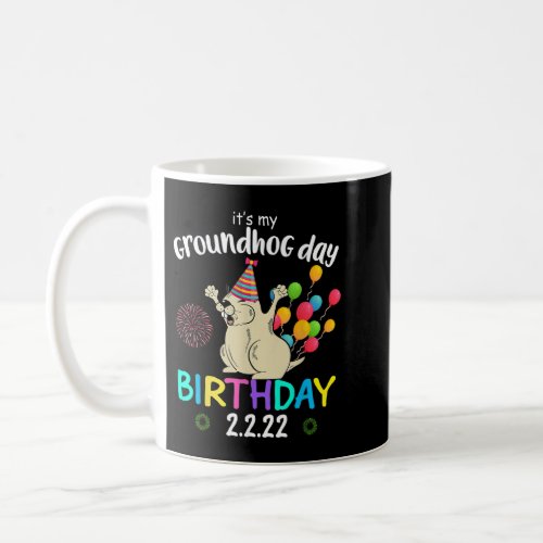 Its My Groundhog Day Birthday 2222 Party Feb 2n Coffee Mug