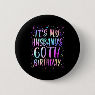 Its My Husbands 60th Birthday Colorful Happy 60 Ye Button