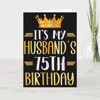 Its My Husbands 75th Birthday Happy 75 Years Old _ Card