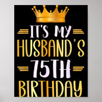 Its My Husbands 75th Birthday Happy 75 Years Old _