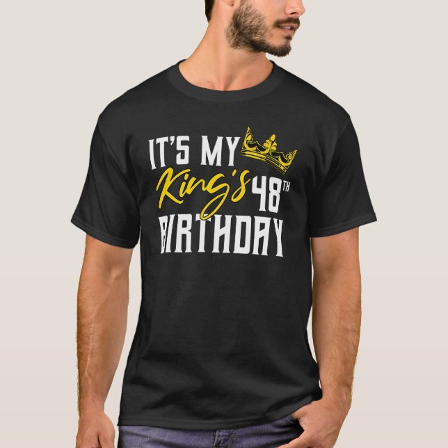 It's My King's 48th Birthday Party Bday Celebratio T-Shirt (Front)