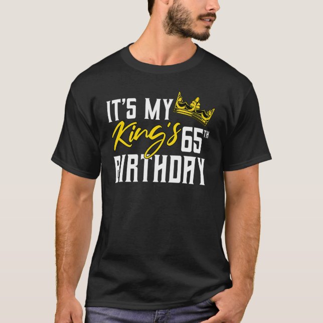 It's My King's 65th Birthday Party Bday Celebratio T-Shirt (Front)