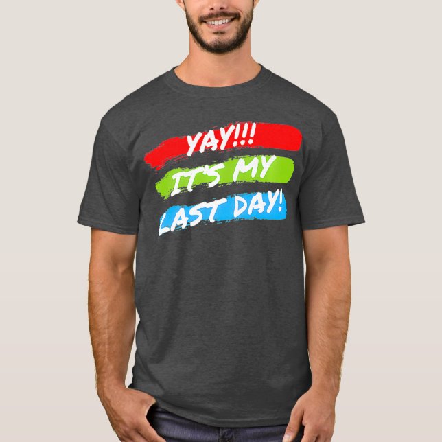 Its My Last Day At Work Retiring Retired Premium T-Shirt (Front)