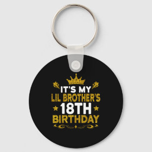 Its My Lil Brothers 18th Birthday Happy 18 Years O Keychain
