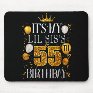Its My Lil Siss 55th Birthday Happy Birthday 55 Ye Mouse Pad