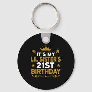 Its My Lil Sisters 21st Birthday Happy 21 Years Ol Keychain