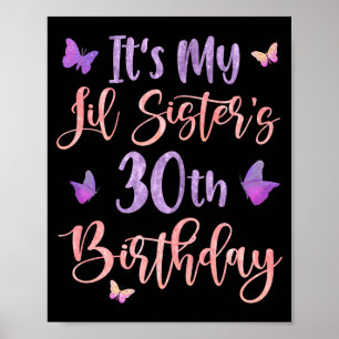Its My Lil Sisters 30th Birthday Butterfly 30 Year Poster