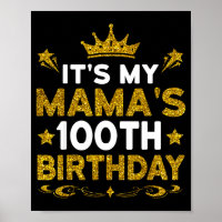 Its My Mamas 100th Birthday Happy Birthday 100 Yea