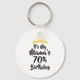 Its My Mamas 70th Birthday Crown Happy 70 Years Ol Keychain