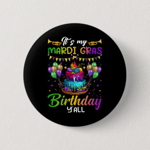 Its My Mardi Gras Birthday Yall Mardi Gras Happy B Button