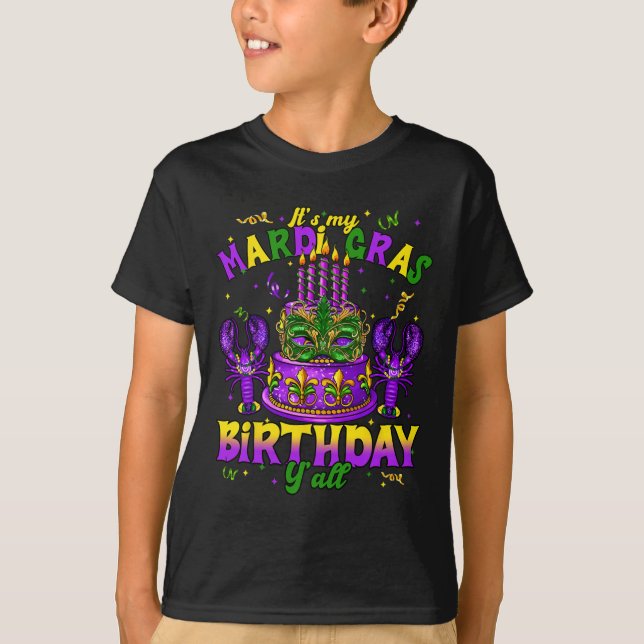 Its My Mardi Gras Birthday Yall Mardi Gras Happy B T-Shirt (Front)